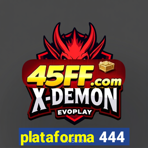 plataforma 444
